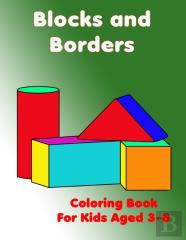 Blocks And Borders Coloring Book For Kids Aged 3-8