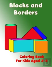 Blocks And Borders Coloring Book For Kids Aged 3-8