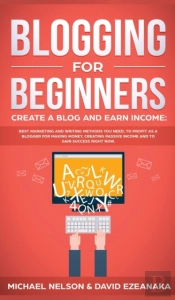 Blogging For Beginners Create A Blog And Earn Income