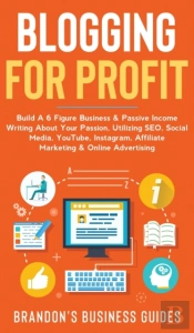 Blogging For Profit Build A 6 Figure Bus