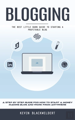 Bertrand.pt - Blogging: The Best Little Darn Guide To Starting A Profitable Blog (A Step By Step Guide For How To Start A Money Making Blog And Work From Anywhere)