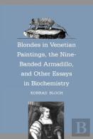 Blondes In Venetian Paintings, The Nine-Banded Armadillo, And Other Essays In Bi