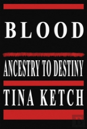 Blood: Ancestry To Destiny