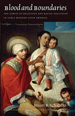 Bertrand.pt - Blood And Boundaries Â€“ The Limits Of Religious And Racial Exclusion In Early Modern Latin America