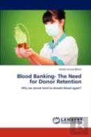 Blood Banking- The Need For Donor Retention