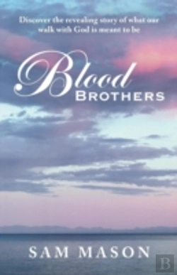 Bertrand.pt - Blood Brothers: Discover The Revealing Story Of What Our Walk With God Is Meant To Be