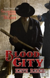 Blood City: Book Two Of The Calamitous Breed Trilogy