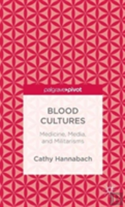 Bertrand.pt - Blood Cultures: Medicine, Media, And Militarisms
