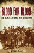 Blood For Blood: The Black And Tan War In Galway