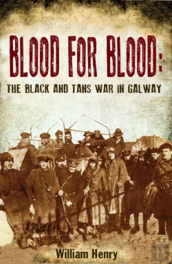 Bertrand.pt - Blood For Blood: The Black And Tan War In Galway