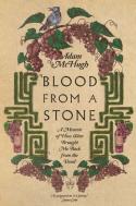 Blood From A Stone Â€“ A Memoir Of How Wine Brought Me Back From The Dead