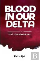 Blood In Our Delta And Other Short Stories