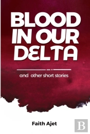 Blood In Our Delta And Other Short Stories