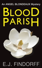 Blood Parish: An Angel Blondeaux Mystery