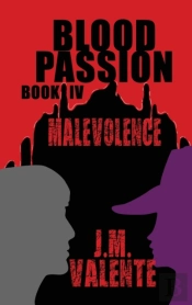 Blood Passion: Book Iv Malevolence
