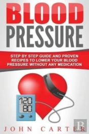 Blood Pressure: Step By Step Guide And P