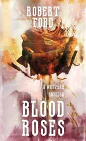 Blood Roses: A Western Novella
