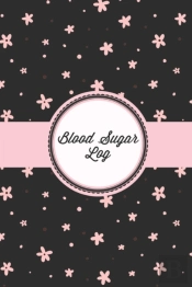 Blood Sugar Log: Daily Record   Keep Tra
