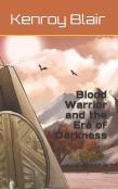 Blood Warrior And The Era Of Darkness