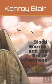 Blood Warrior And The Era Of Darkness