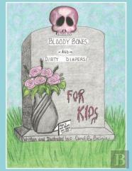 Bloody Bones And Dirty Diapers -For Kids! Vol 1