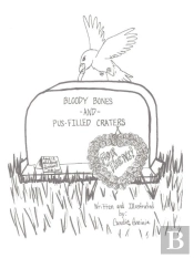 Bloody Bones And Pus-Filled Craters -For Teens! Vol. 1