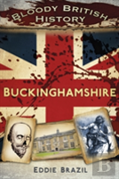 Bloody British History: Buckinghamshire