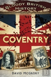 Bloody British History: Coventry