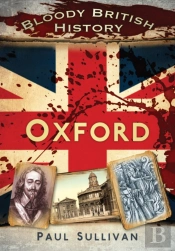 Bloody British History: Oxford