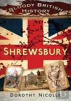 Bloody British History: Shrewsbury
