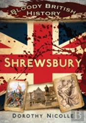 Bloody British History: Shrewsbury