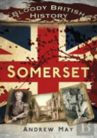 Bloody British History: Somerset