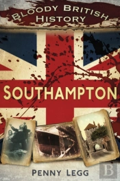 Bloody British History: Southampton