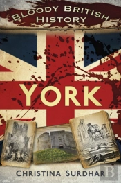 Bloody British History: York