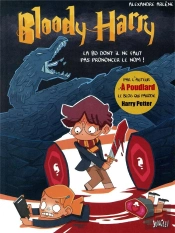 Bloody Harry T.1 ; La Bd Dont Il Ne Faut Pas Prononcer Le Nom !