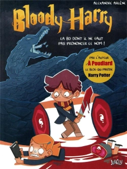 Bertrand.pt - Bloody Harry T.1 ; La Bd Dont Il Ne Faut Pas Prononcer Le Nom !