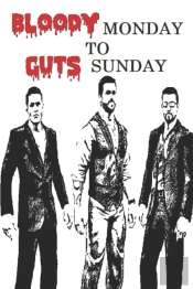 Bloody Monday To Guts Sunday