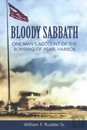 Bloody Sabbath: One Man'S Account Of The Bombing Of Pearl Harbor