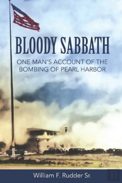 Bertrand.pt - Bloody Sabbath: One Man'S Account Of The Bombing Of Pearl Harbor
