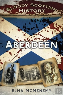 Bertrand.pt - Bloody Scottish History: Aberdeen