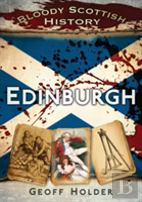 Bloody Scottish History: Edinburgh