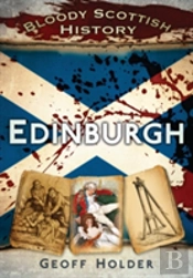 Bloody Scottish History: Edinburgh