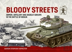 Bertrand.pt - Bloody Streets: Armor, Artillery And Assault Groups In The Battle Of Berlin