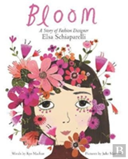 Bertrand.pt - Bloom: A Story Of Fashion Designer Elsa Schiaparelli