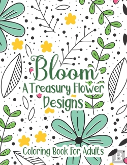 Bertrand.pt - Bloom A Treasury Flower Designs Coloring Book For Adults