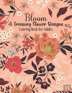 Bertrand.pt - Bloom A Treasury Flower Designs Coloring Book For Adults