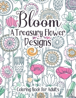 Bertrand.pt - Bloom A Treasury Flower Designs Coloring Book For Adults