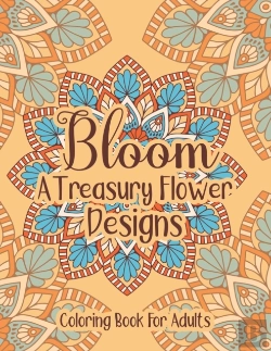 Bertrand.pt - Bloom A Treasury Flower Designs Coloring Book For Adults
