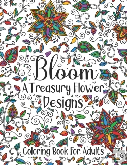 Bertrand.pt - Bloom A Treasury Flower Designs Coloring Book For Adults