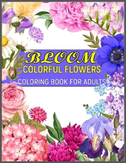 Bertrand.pt - Bloom Colorful Flowers Coloring Book For Adults